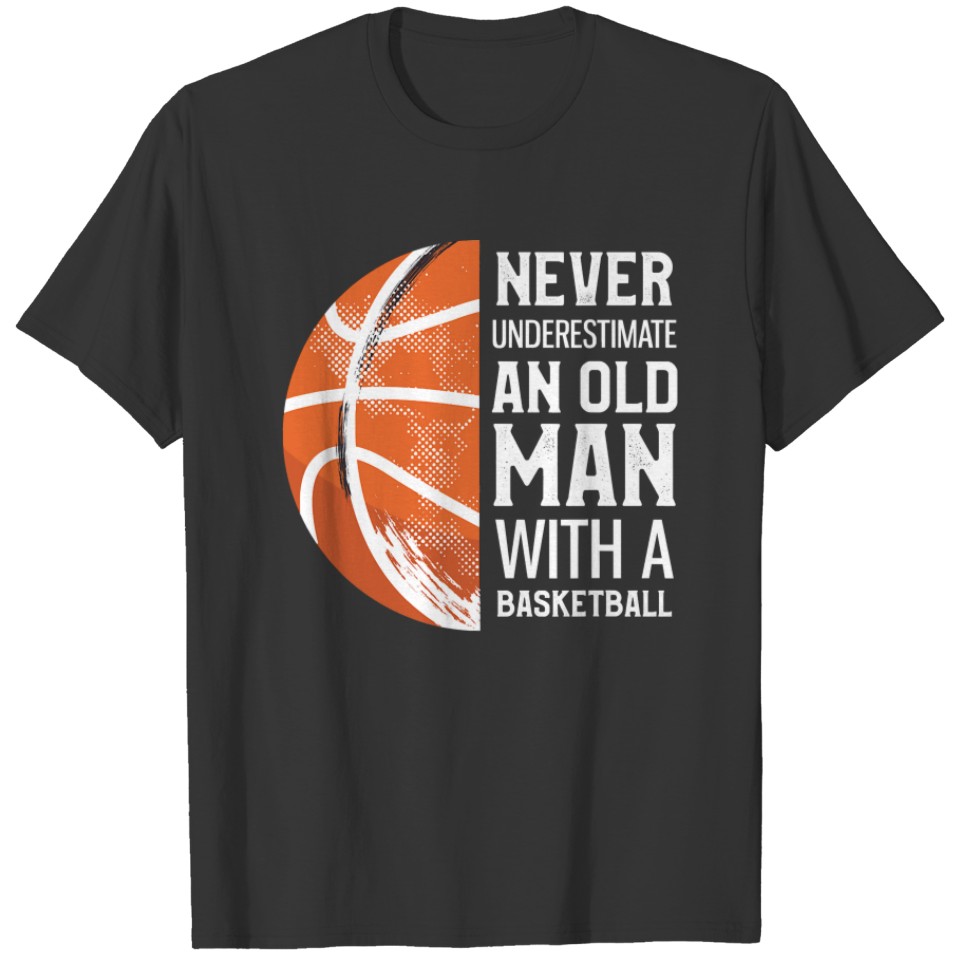 Basketball Coach Mens Never Underestimate An Old M T-shirt
