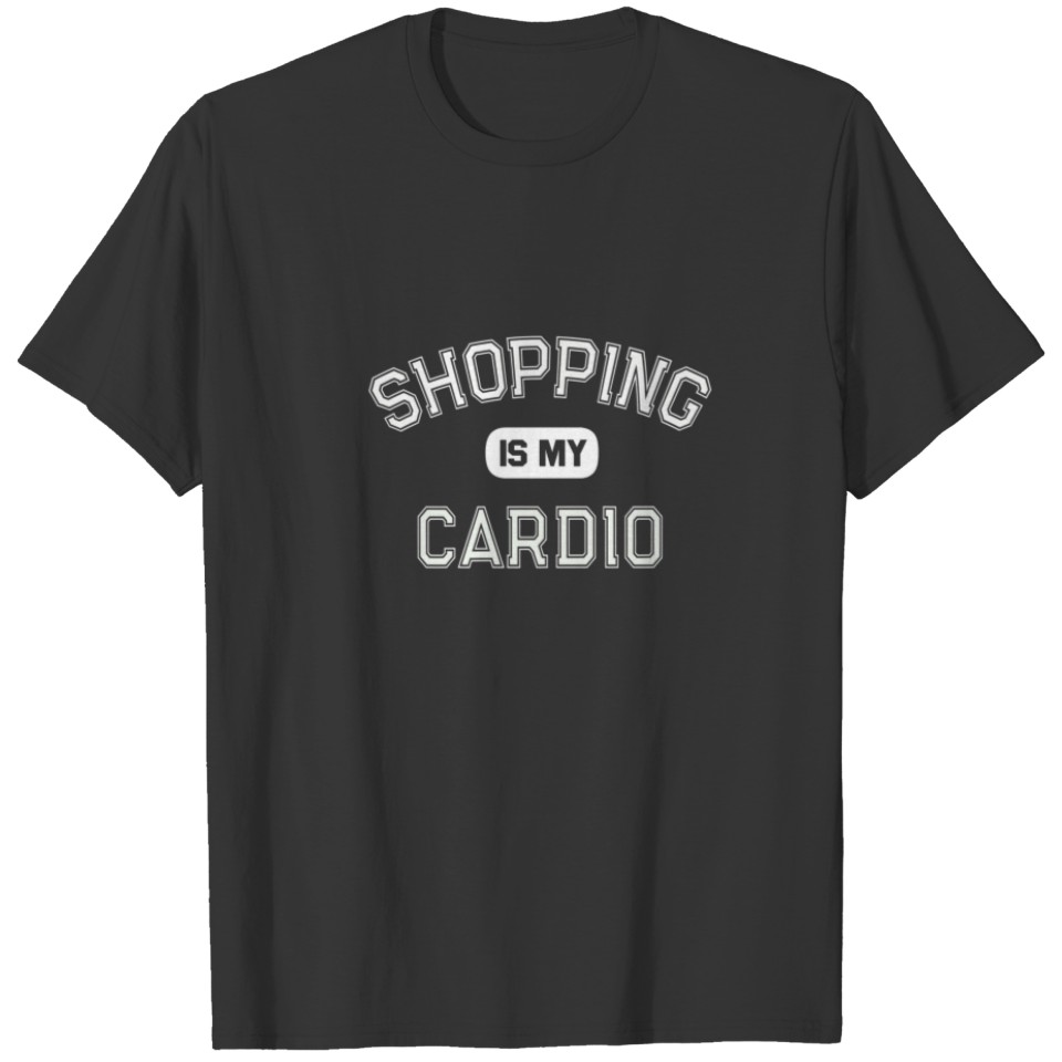 SHOPPING IS MY CARDIO Strategic Sourcing Shopper C T-shirt
