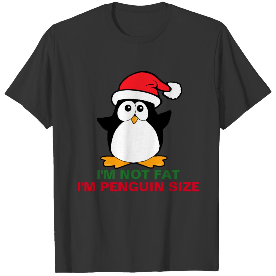 Christmas Penguin I'm Not Fat I'm Penguin Size T-shirt