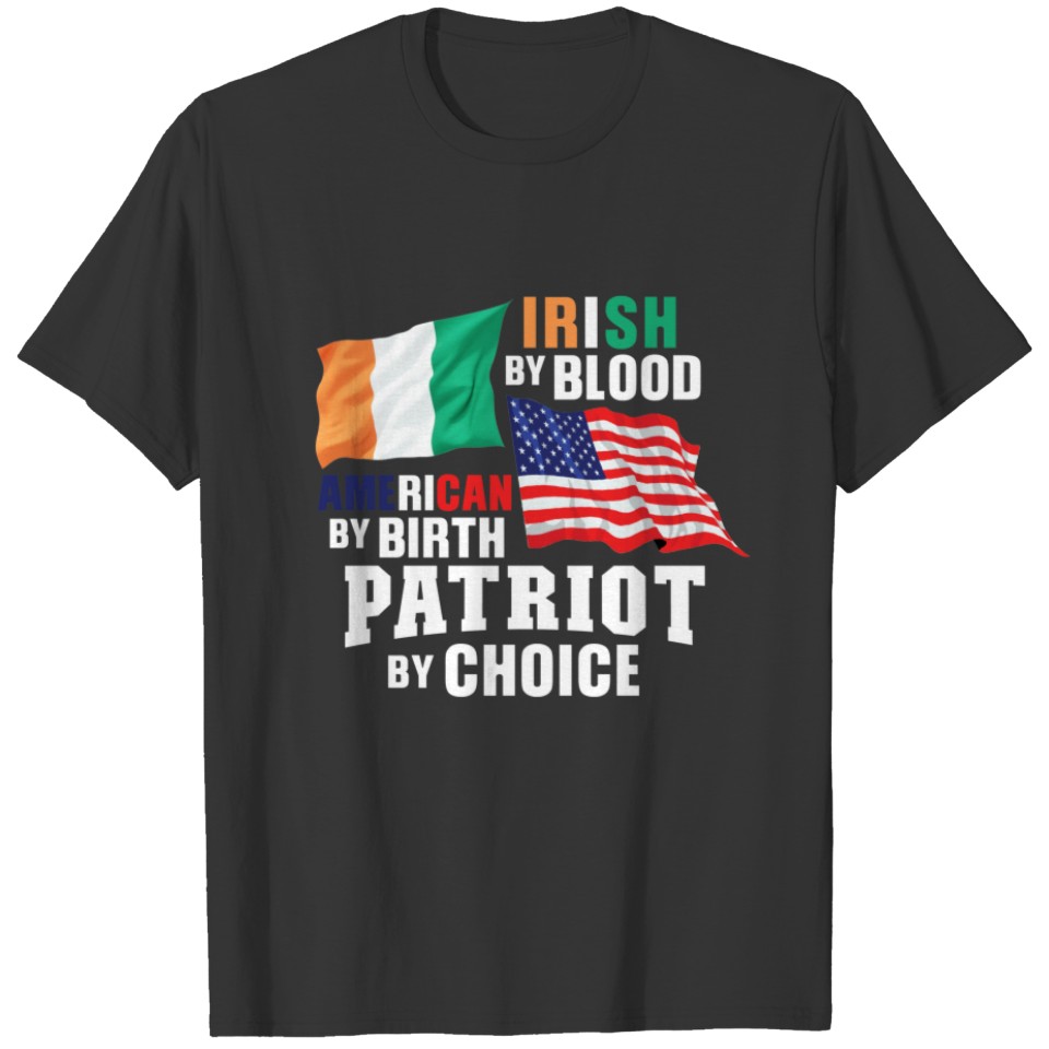 Irish By Blood American By Birth Patriot Design T-shirt