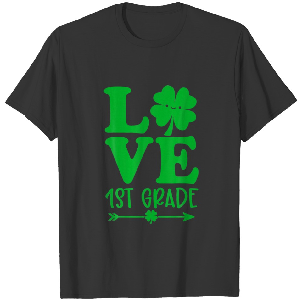 Love St Patrick's Day Shamrock 1St Grade Teacher L T-shirt
