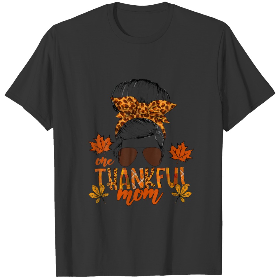 One Thankful Mom Messy Bun Funny Fall Autumn Thank T-shirt