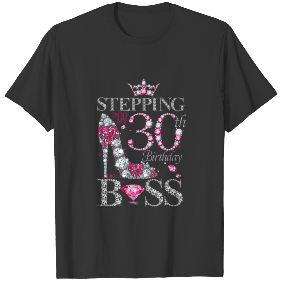 Stepping Into My 30Th Birthday Like A Boss For 30 T-shirt