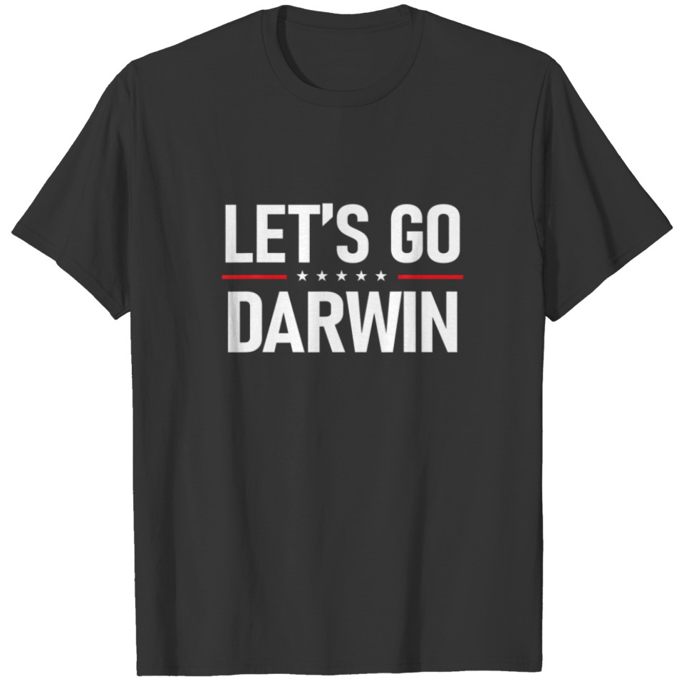 Funny Let's Go Darwin | Charles Darwin Quote T-shirt