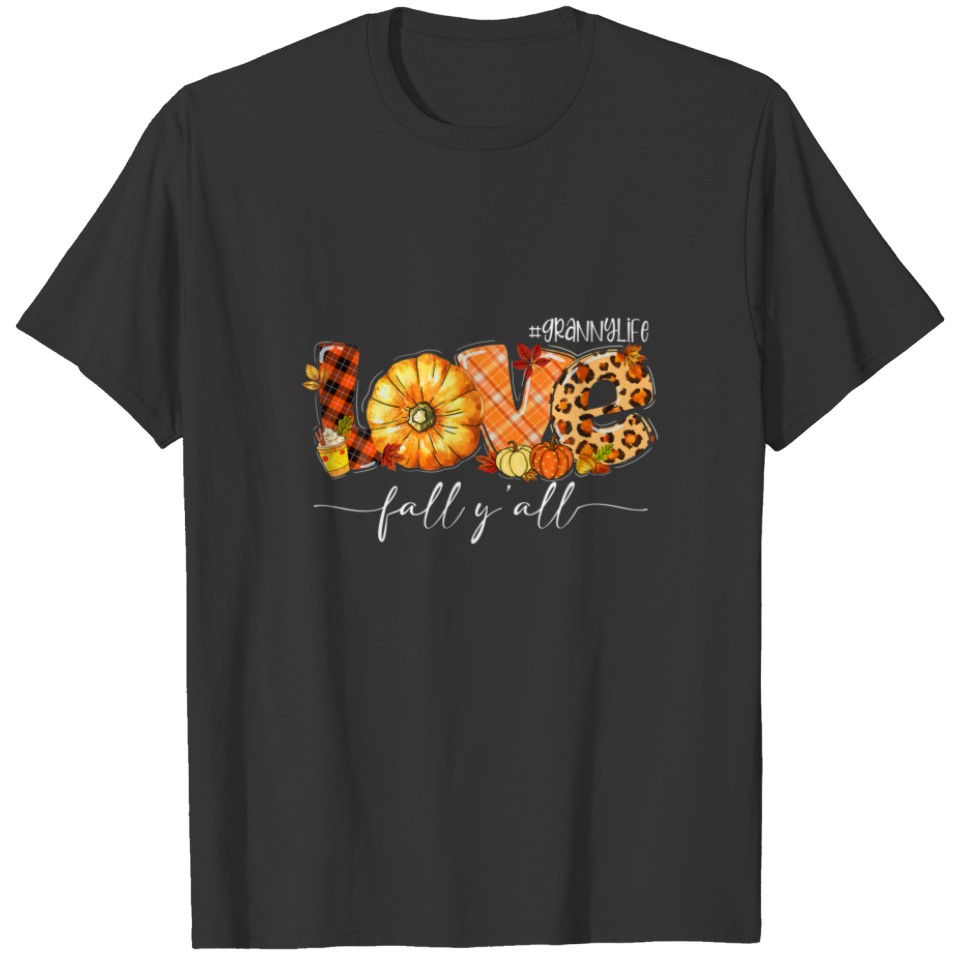 Love Fall Y'all Granny Life Pumpkin Leaves Thanksg T-shirt