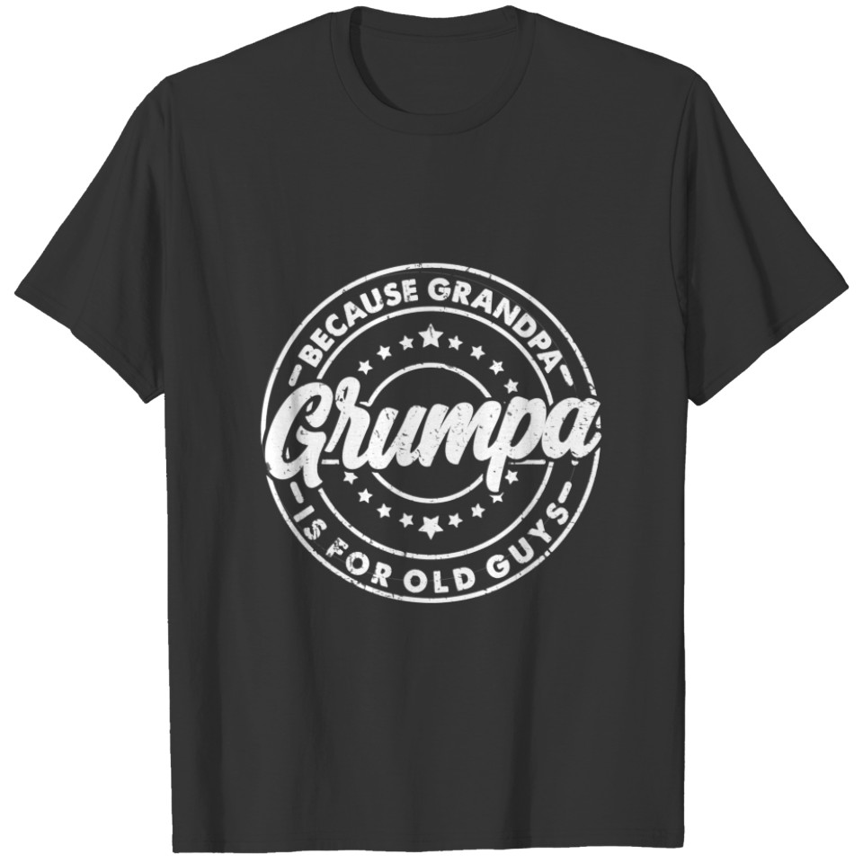 GRUMPA Because Grandpa is for OLD GUYS Vintage Fat T-shirt