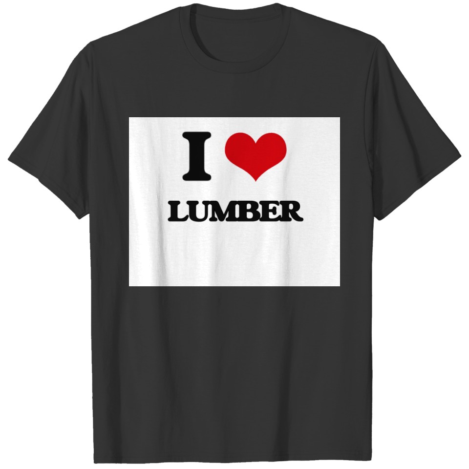 I Love Lumber T-shirt