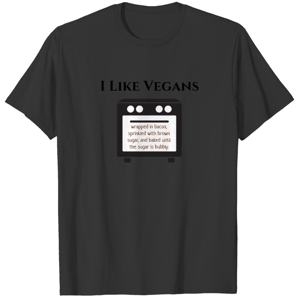 I Like Vegans Funny Insult Anti-Vegan Humor T-shirt
