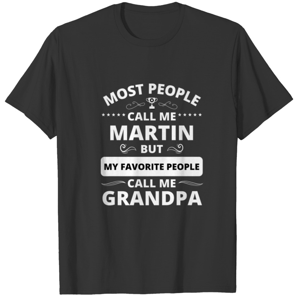 Favorite People Call Me Grandpa. Martin T-shirt