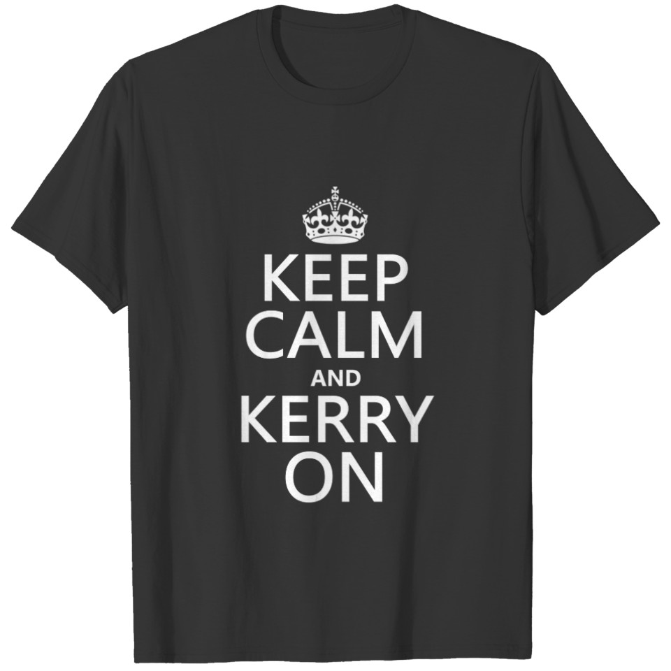 Keep Calm and Kerry On (any color) T-shirt
