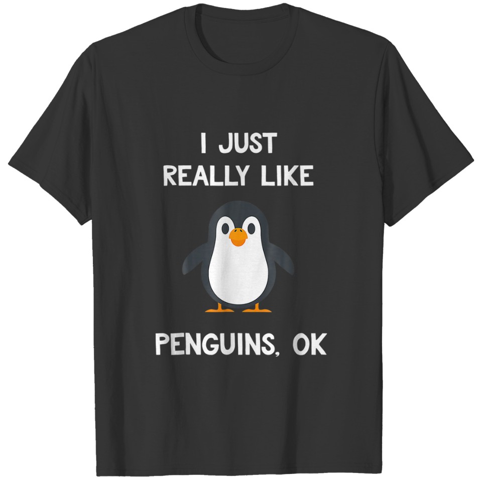 Funny Penguin Girls I Just Really Like Penguins OK T-shirt