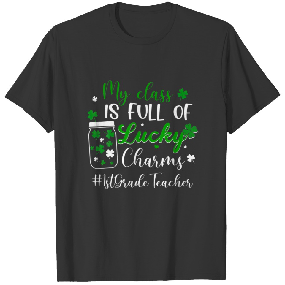 My Class Is Full Of Lucky Charms 1St Grade Teacher T-shirt
