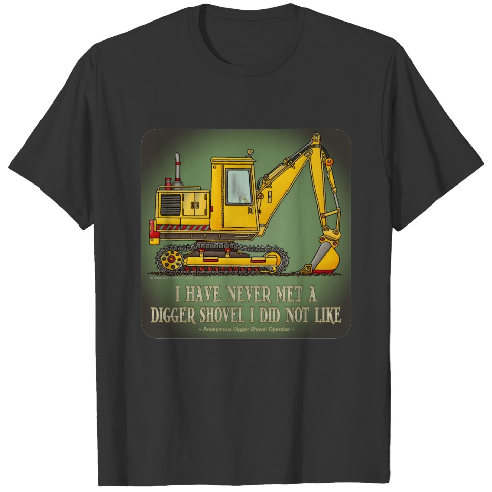 Digger Shovel Operator Quote T-shirt