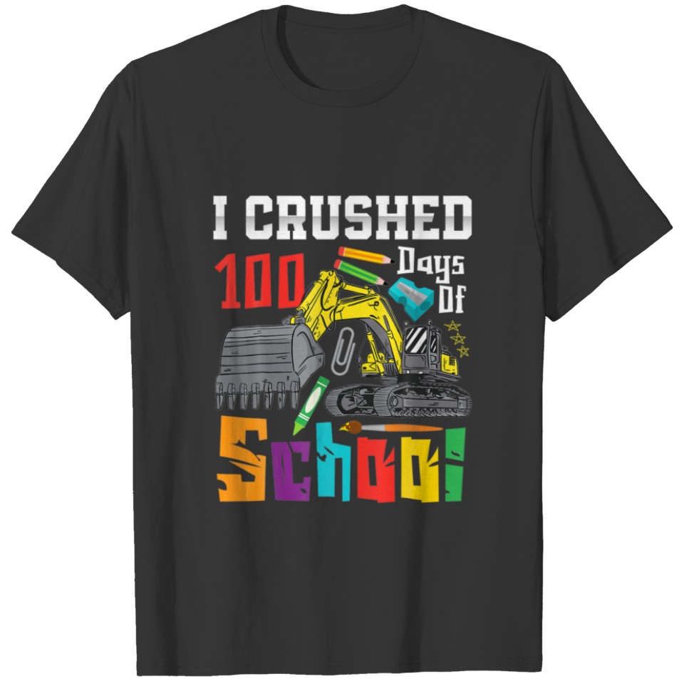 I Crushed 100 Days Of School Construction Vehicle T-shirt