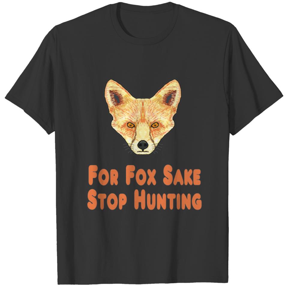 For Fox Sake Stop Hunting T-shirt