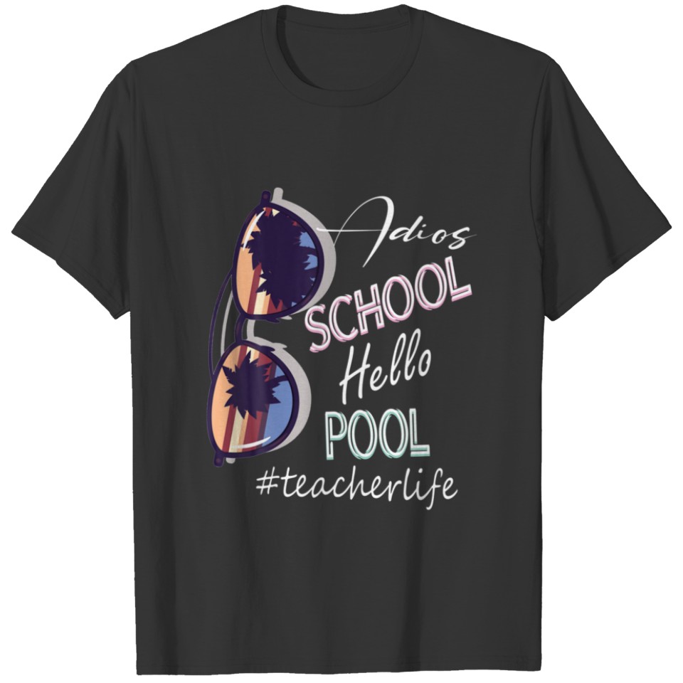 Adios School Hello Pool Teacher Life Funny Retro T-shirt