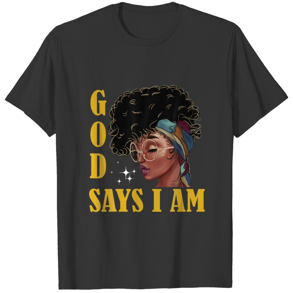 Black Women God Says I Am Black History Africa Pri T-shirt