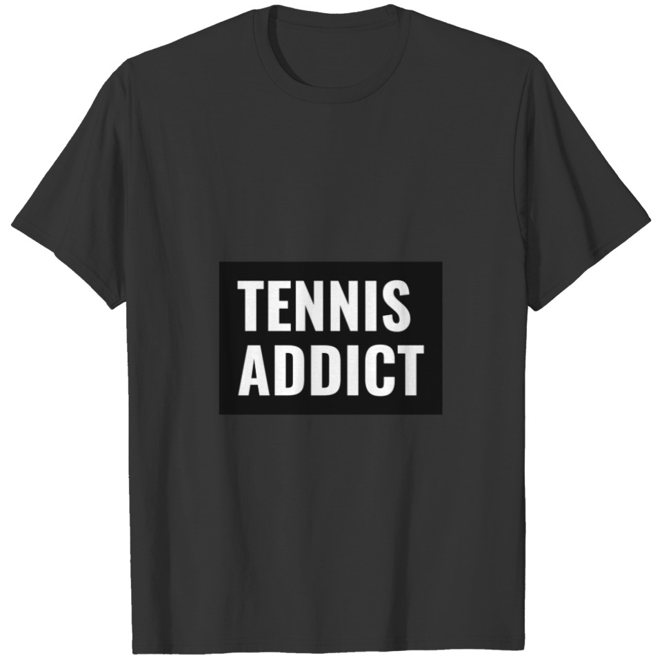 Tennis Addict Fan Sport Lover Funny Quote White T-shirt