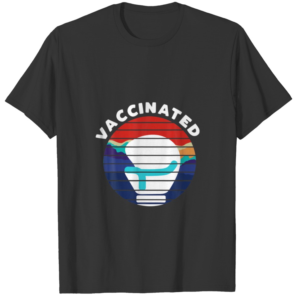 Vaccinated - Pro Vaccine -Immunization T-shirt