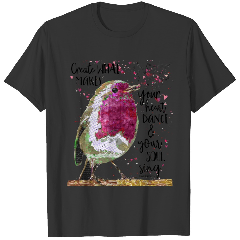 Create What Makes Your Heart Dance T-shirt
