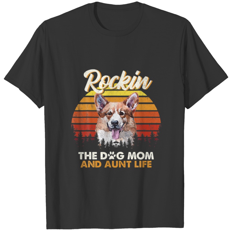 Dogs Lover - Rockin The Corgi Mom And Aunt Life T-shirt