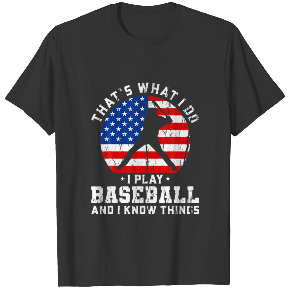 That's What I Do I Play Baseball American Flag Bas T-shirt