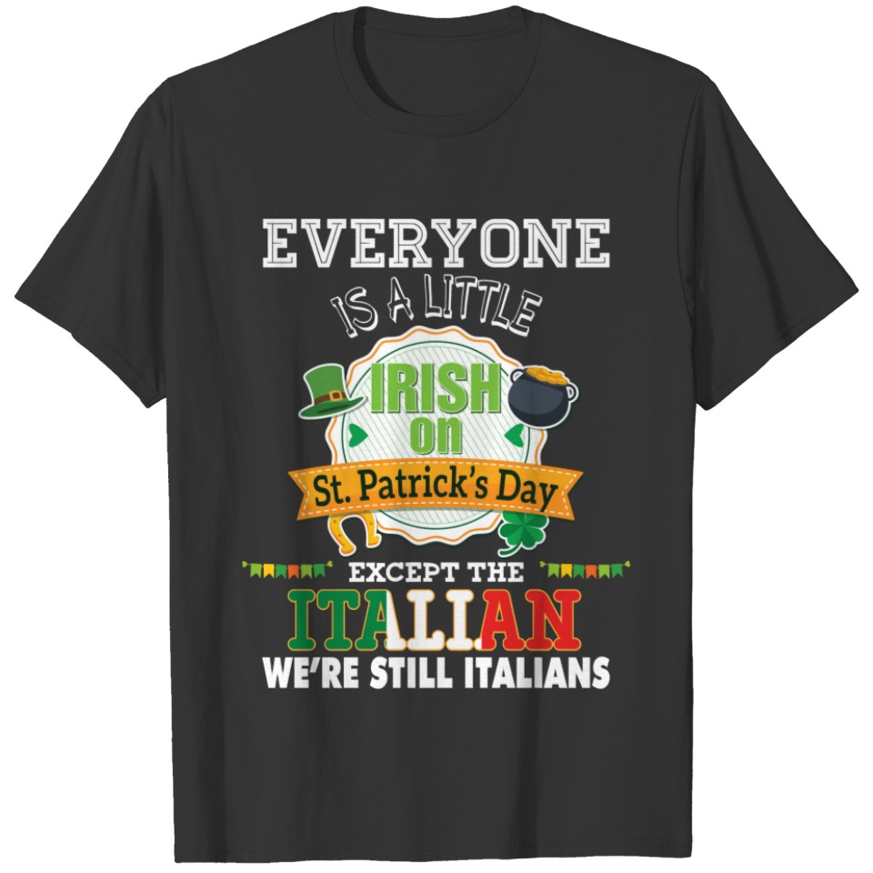 Everyone Is A Little Irish On St Patrick Day Excep T-shirt