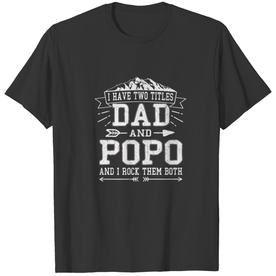 Mens I Have Two Titles Dad And Popo Funny Father's T-shirt