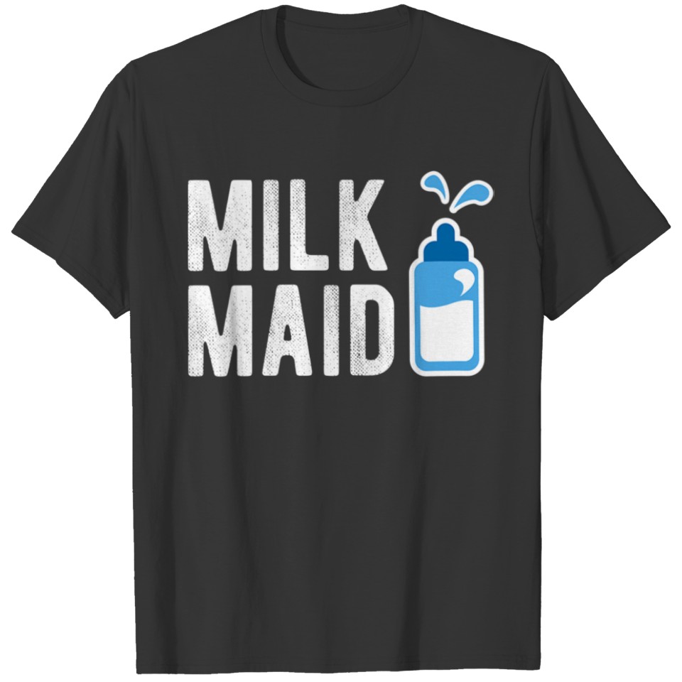 Womens Milk Maid - New Mom Gift Funny New Mom Gift T-shirt