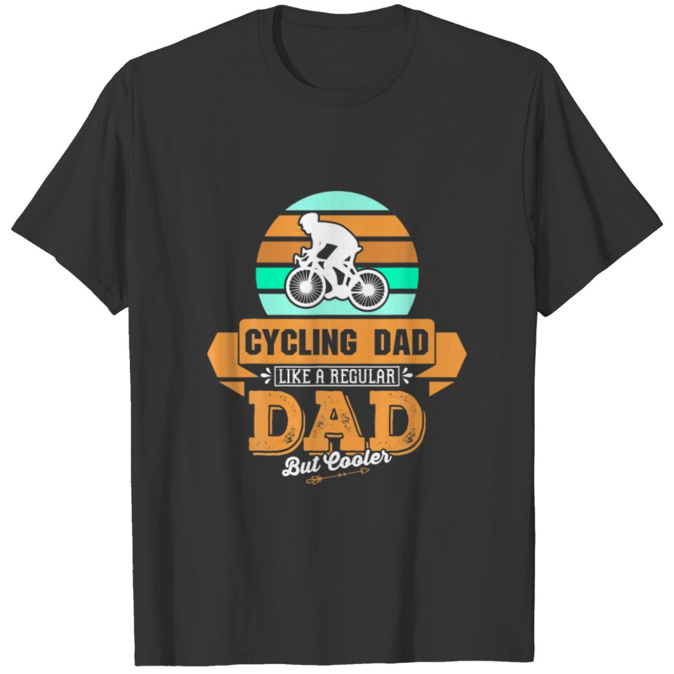 Cycling Dad Like A Regular But Cooler Dad For T-shirt