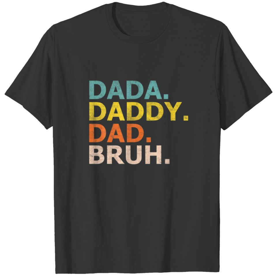 Dada Daddy Dad Bruh Daddy And Me Funny Boy Dad Lif T-shirt