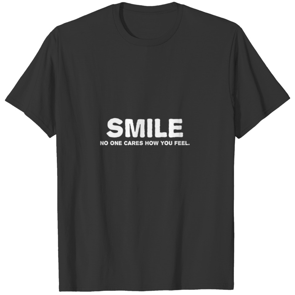 Statement Sarcastic Sarcasm Smile No One Cares How T-shirt
