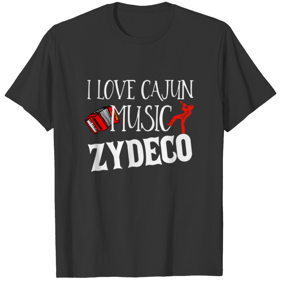 I Love Cajun Music Zydeco,  Nice Design T-shirt