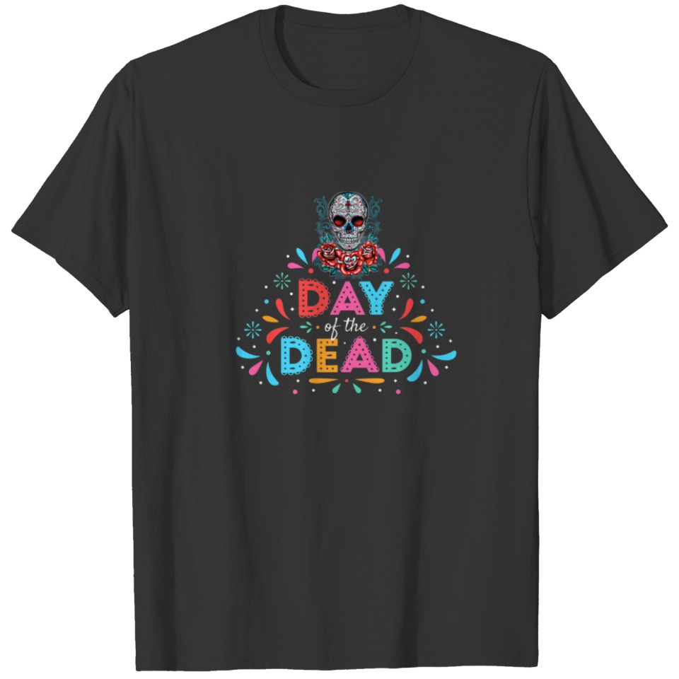 Dia De Los Muertos Funny Day Of The Dead Sugar Sku T-shirt