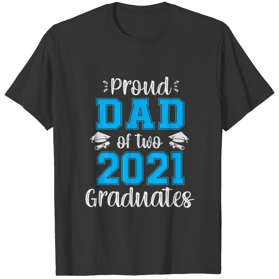 Funny Proud Dad of Two 2021 Graduates Senior 21 Gi T-shirt