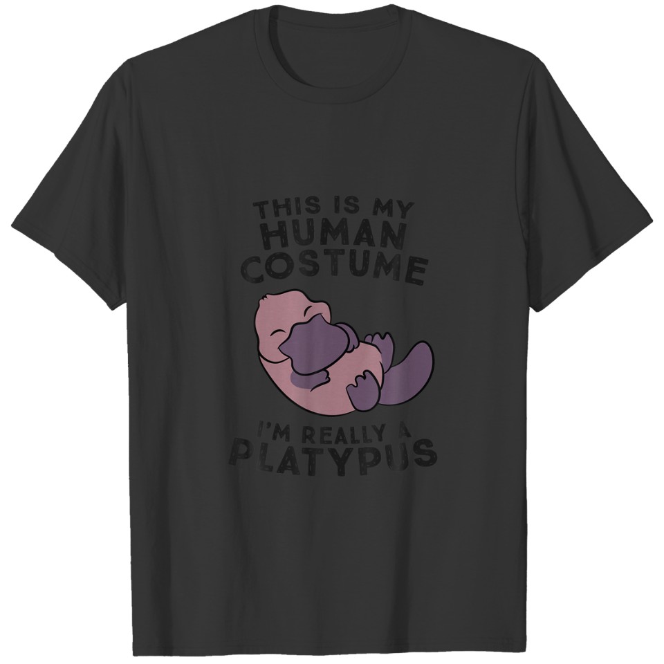 This Is My Human Costume I'm Really A Platypus T-shirt