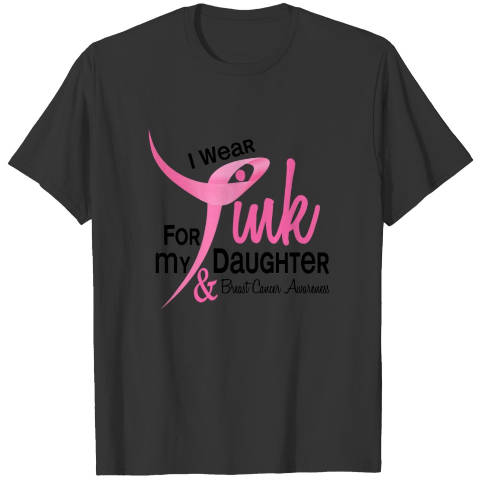 BREAST CANCER I Wear Pink For My Daughter 41 T-shirt