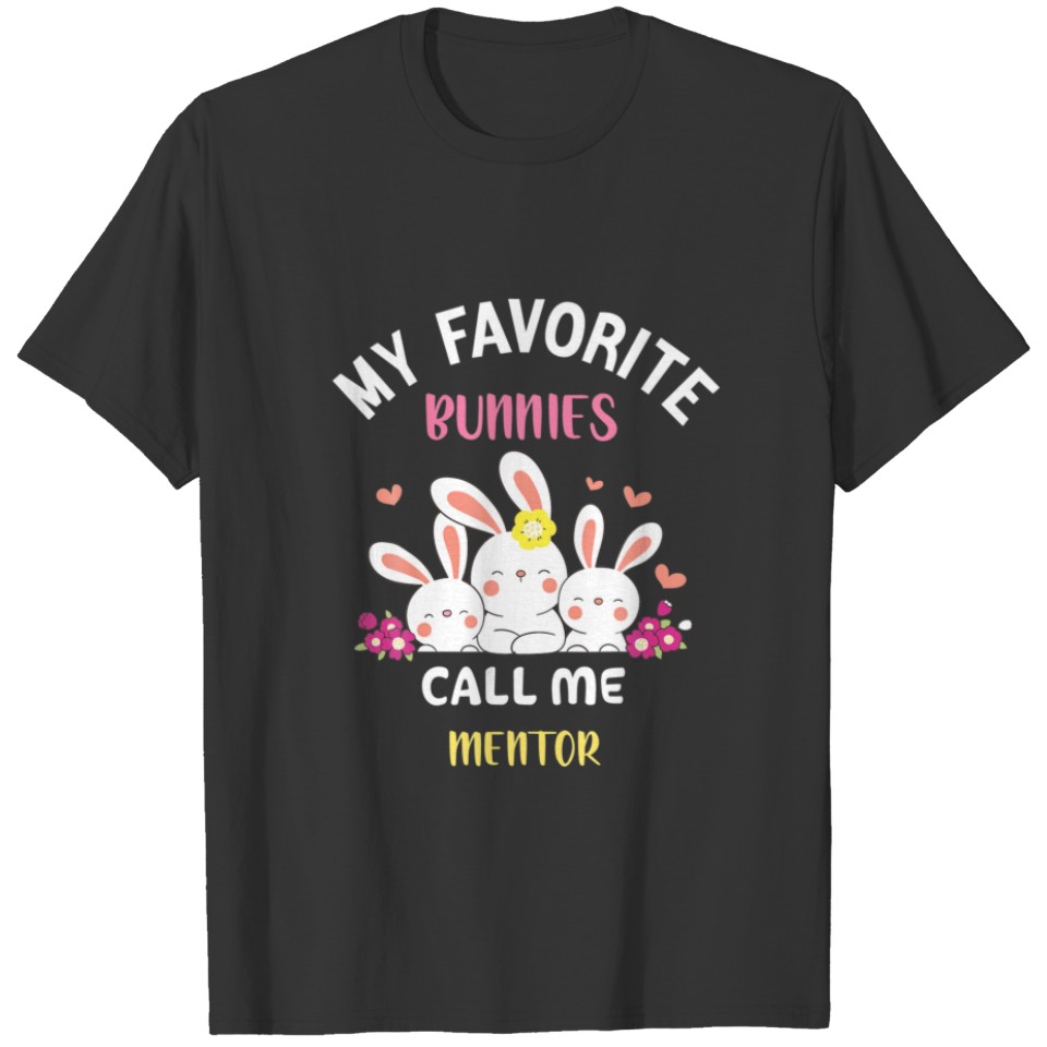 My Favorite Bunnies Call Me Mentor Easter Teacher T-shirt