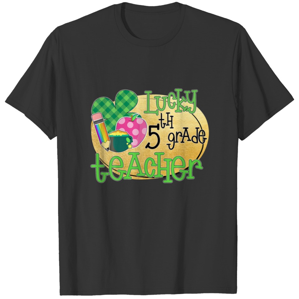 Lucky Fifth 5Th Grade Teacher - St. Patrick's Day T-shirt