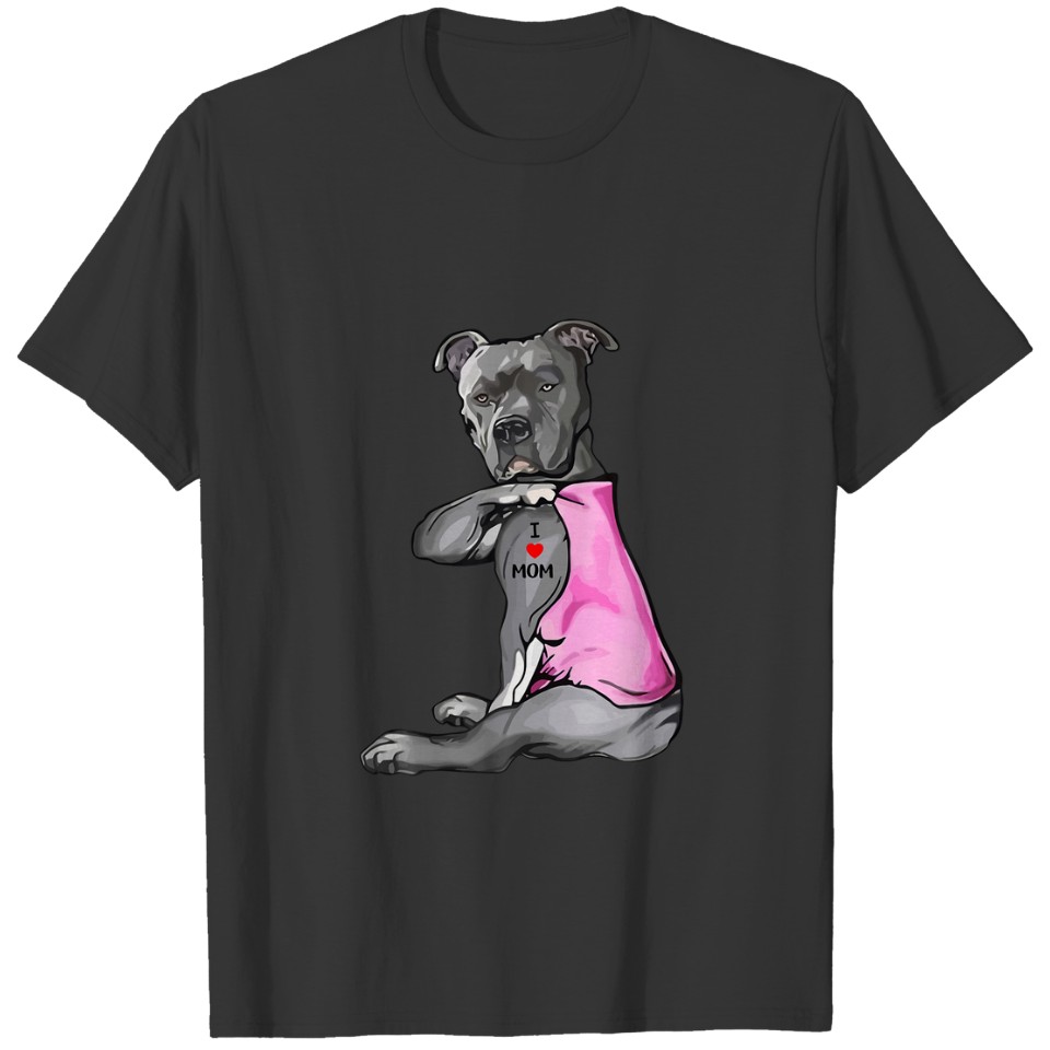 Funny Dog Pitbull I Love Mom Tattoo Gift Mothers D T-shirt