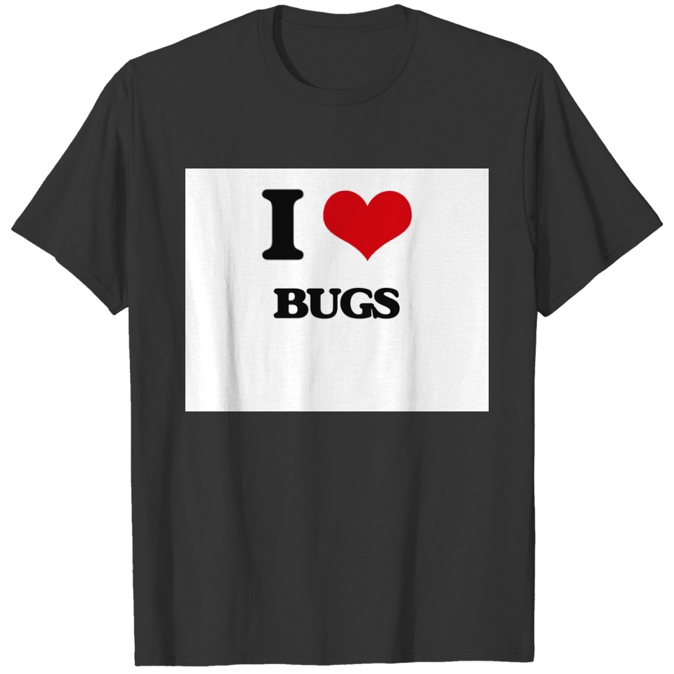 I Love Bugs T-shirt