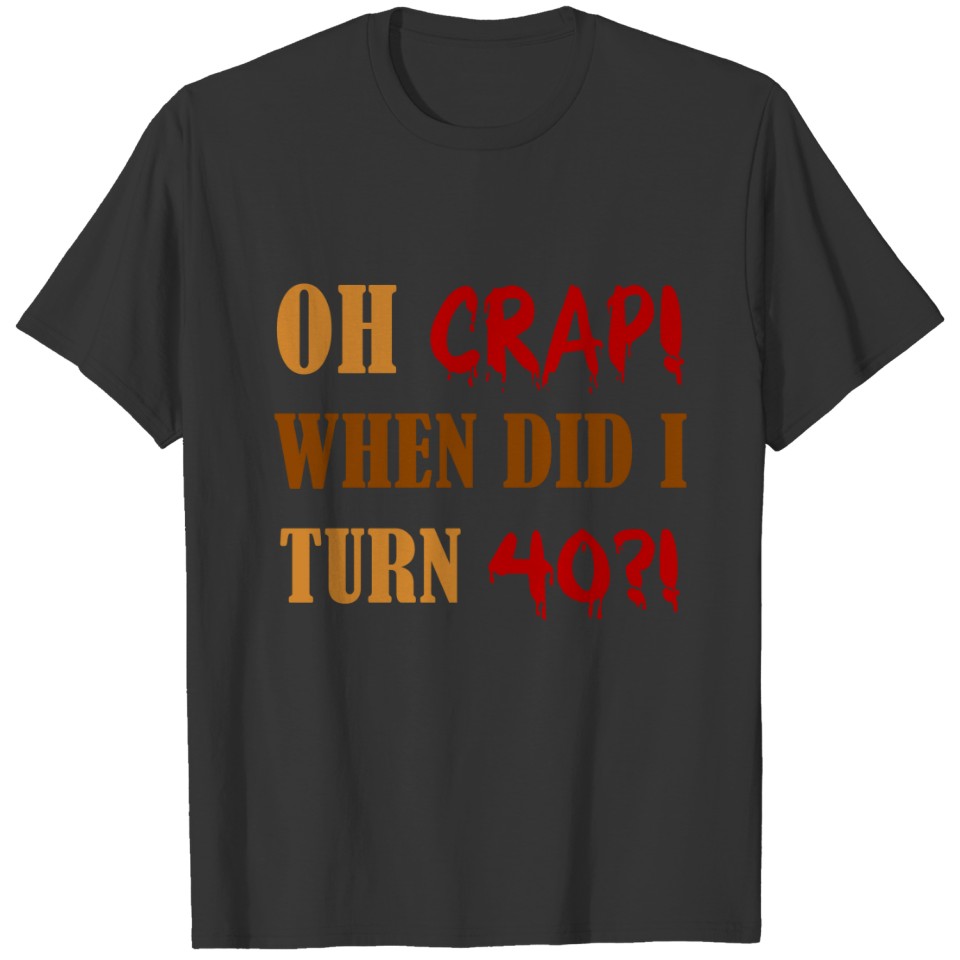 Funny 40th Birthday Gag Gift T-shirt