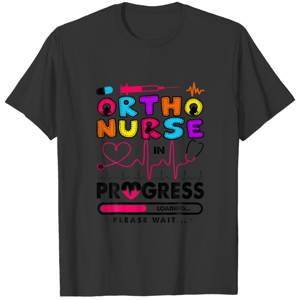 Ortho Nurse In Progress Future Nurse Gift Nursing T-shirt