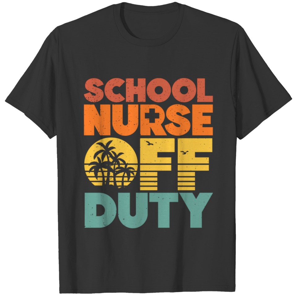 Off Duty School Nurse Tropical Summer Vacation T-shirt