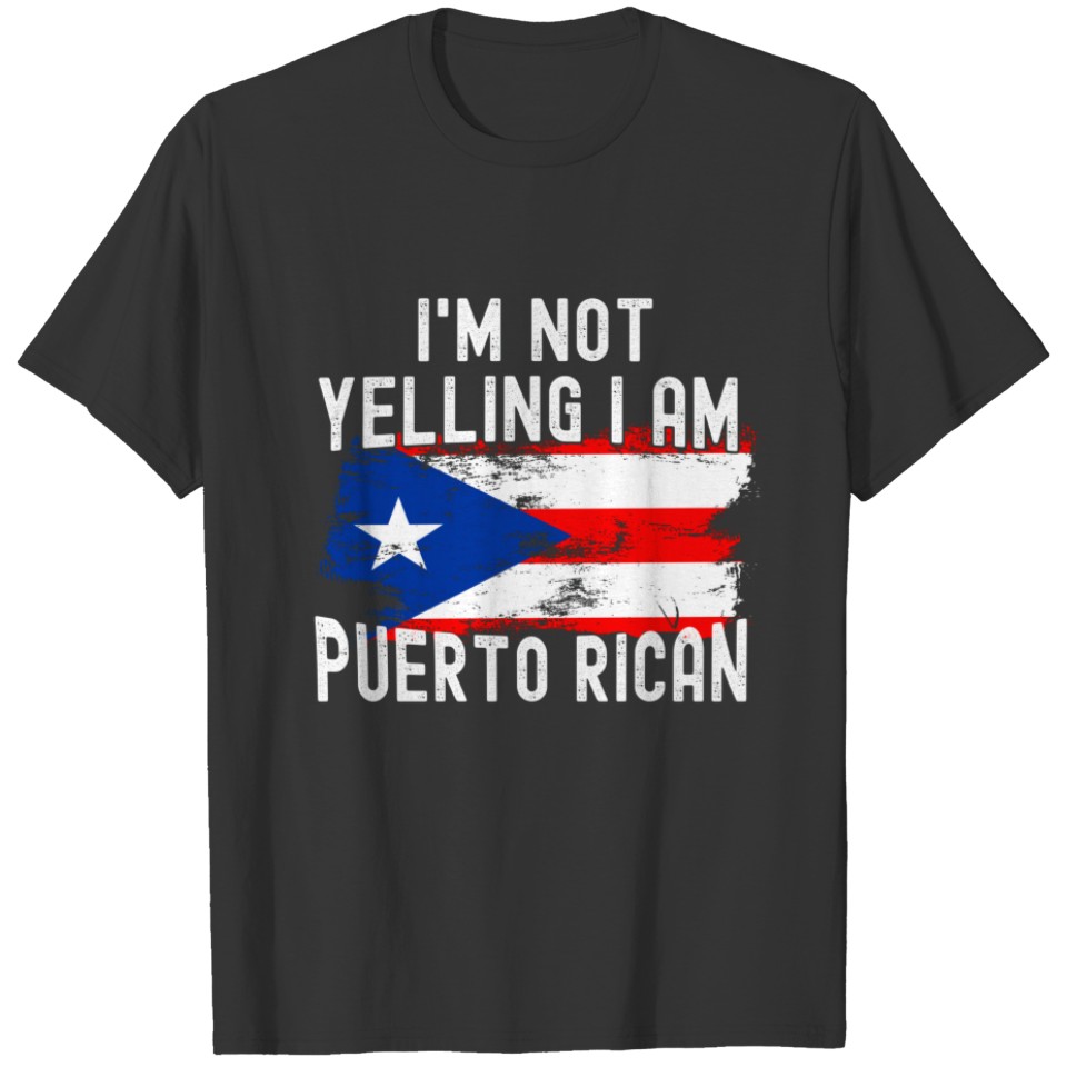 Puerto Rican Boricua Flag I'm Not Yelling T-shirt