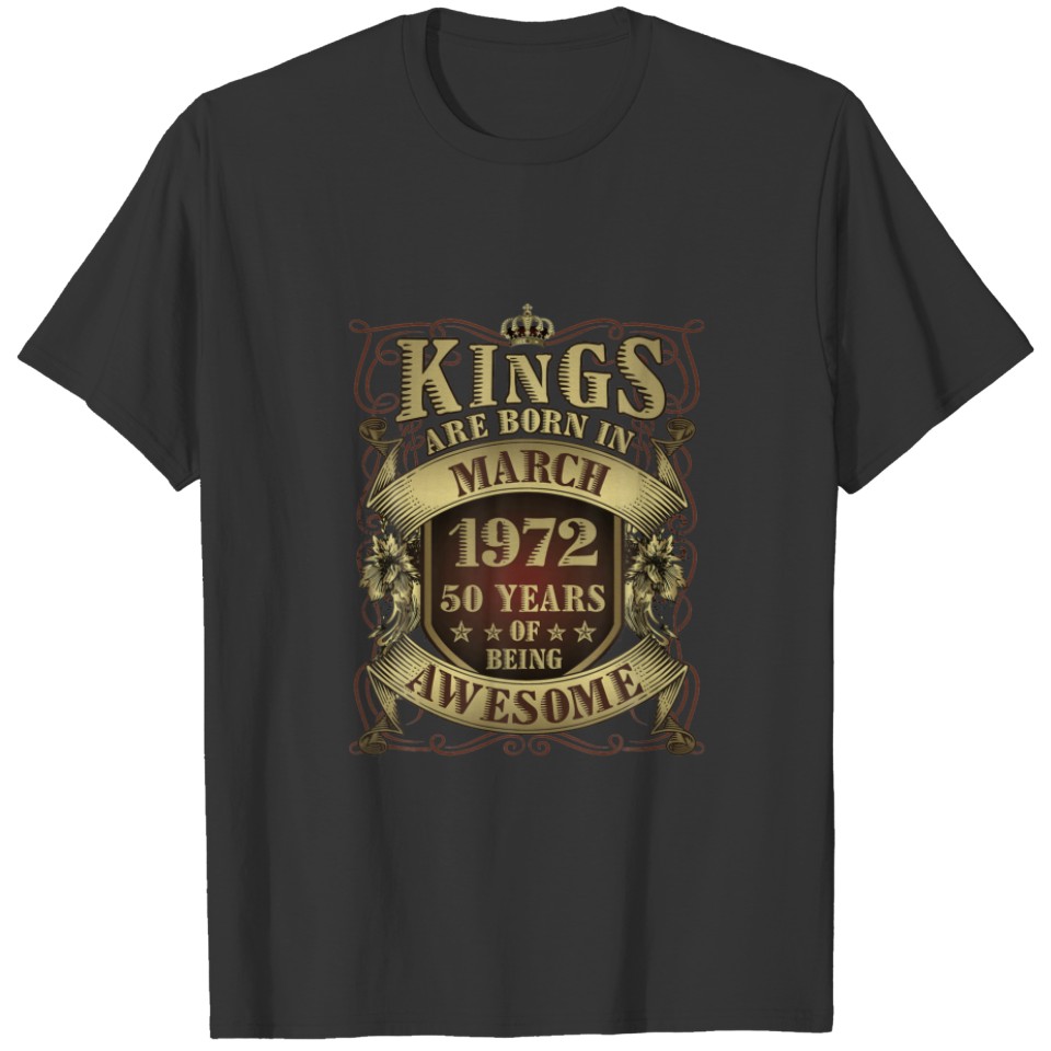 50Th Birthday Gift Kings Born In March 1972 50 Yea T-shirt