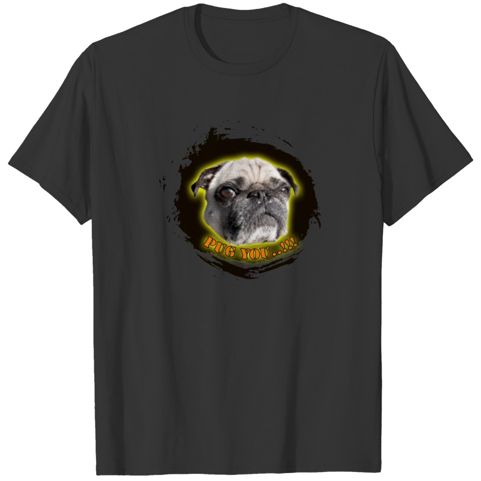 Pug you...! T-shirt