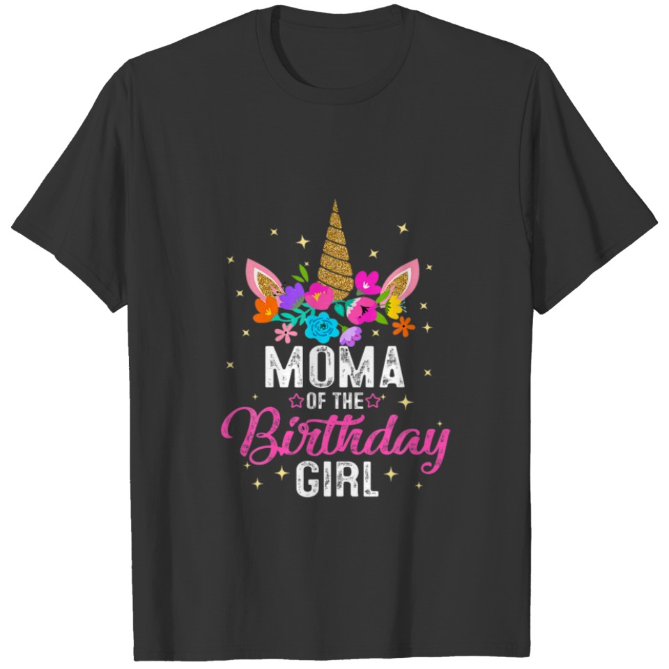 Moma Of The Birthday Girl Mother Gift Unicorn Birt T-shirt