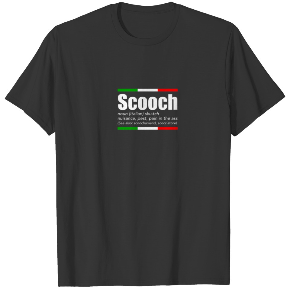 Scooch Italian Slang Funny Sayings Italy Humor Gif T-shirt