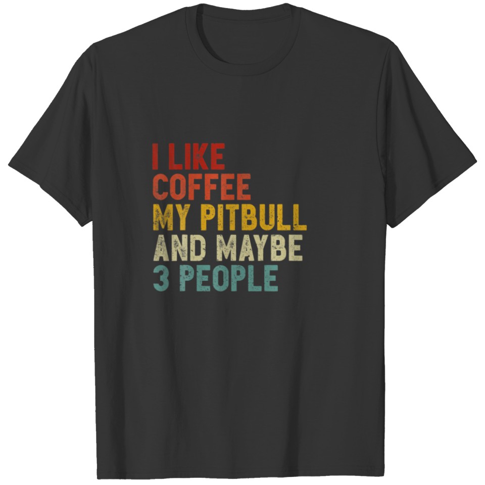 Funny I Like Coffee Pitbull Dog 3 People Puppy Lov T-shirt